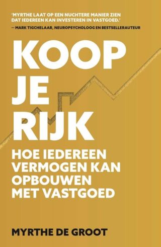 Koop je rijk: Hoe iedereen vermogen kan opbouwen met vastgoed