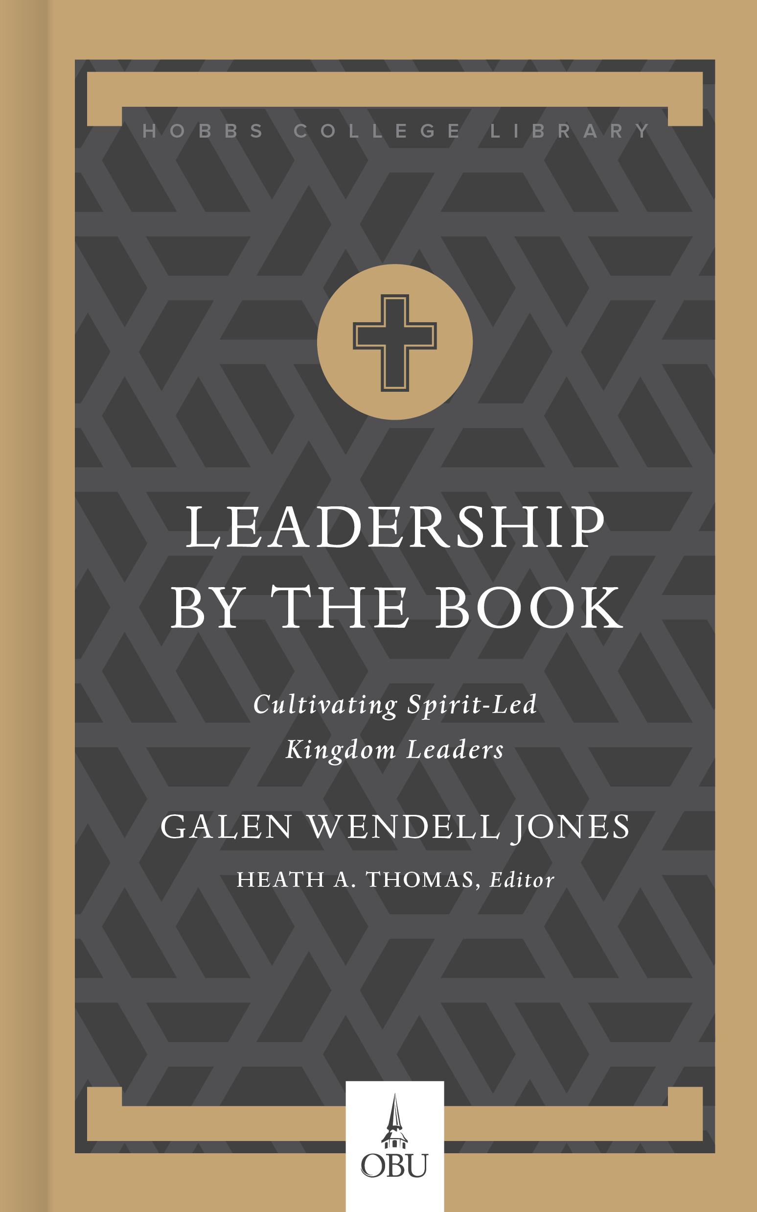 Leadership by the Book: Cultivating Spirit-Led Kingdom Leaders (Hobbs College Library)