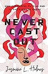 Never Cast Out by Jasmine L. Holmes