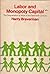 Labor and Monopoly Capital: The Degradation of Work in the Twentieth Century