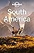Lonely Planet South America by Lonely Planet