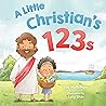 A Little Christian's 123s by Lila Noffsinger