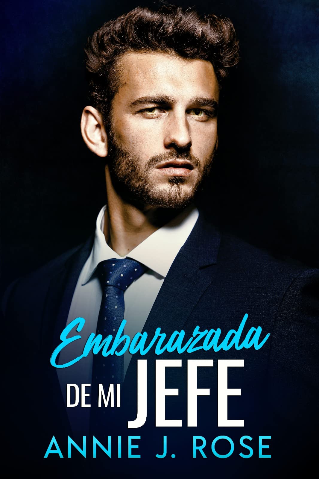 Portada de Embarazada de mi Jefe, de Annie J. Rose