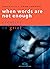 When Words Are Not Enough: Creative responses to grief (Quickthorn)