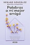Palabras a mi mejor amiga by Nekane González