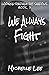We Always Fight (Looking Th...
