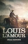 Dead Ringer by Louis L'Amour Dead Ringer by Louis L'Amour