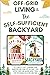 Off-Grid Living And The Self-Sufficient Backyard: The Complete Guide To Building Your Homestead And Living Off-The-Grid - Food, Water, Power and Making Money From Your Sustainable Backyard Mini Farm