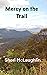 Mercy on the Trail by Sheri McLaughlin Mercy on the Trail by Sheri McLaughlin