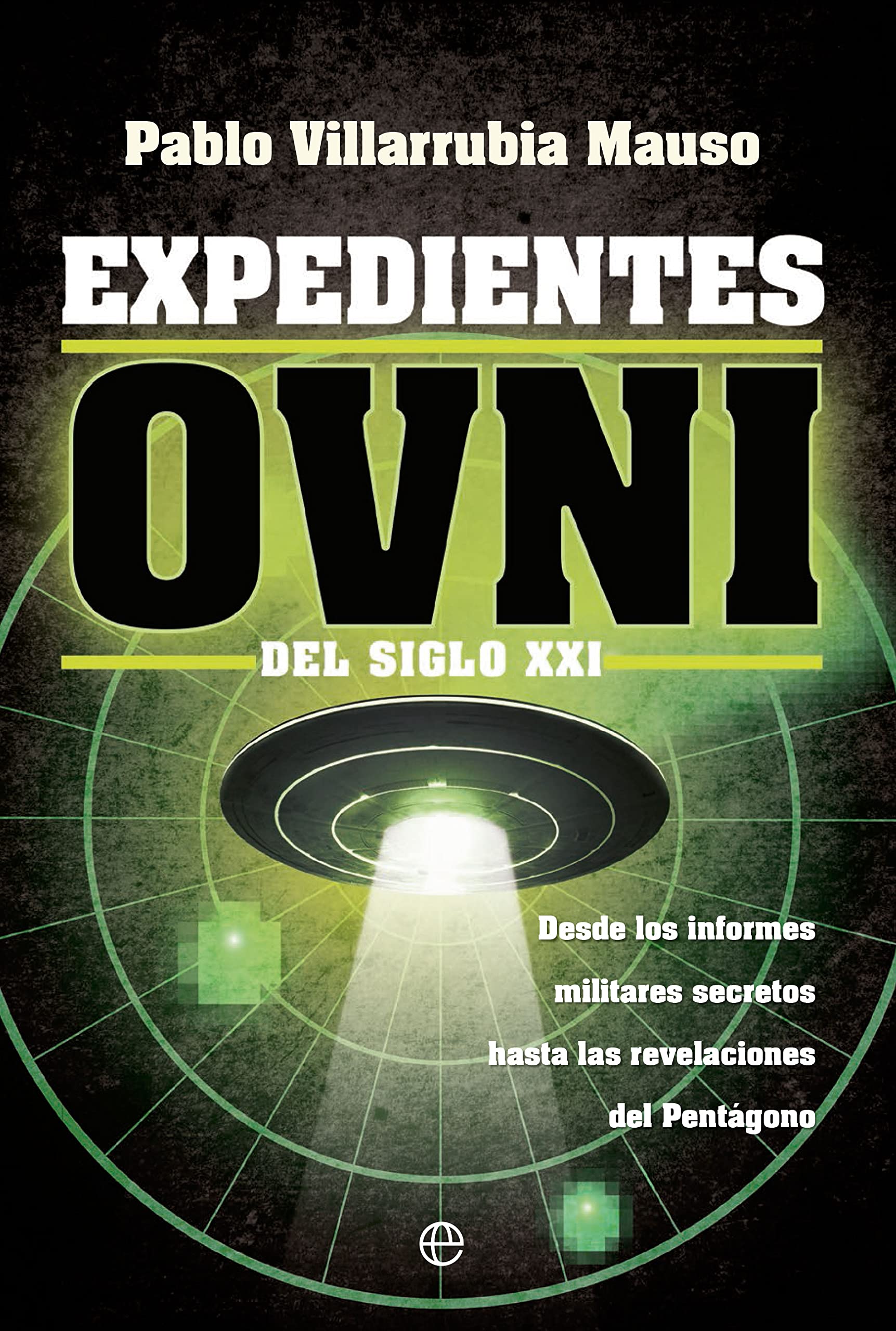 Expedientes OVNI del siglo XXI (Spanish Edition)
