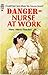 Danger: Nurse at Work