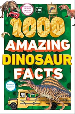 1,000 Amazing Dinosaur Facts (DK 1,000 Amazing Facts)