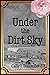 Under the Dirt Sky: A Young...