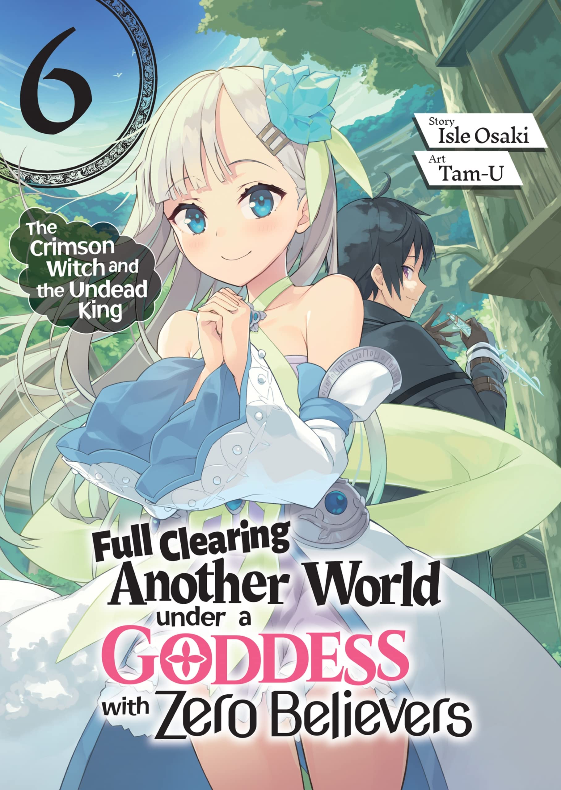 Full Clearing Another World under a Goddess with Zero Believers: Volume 6 (Kindle Edition)