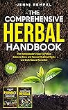 The Comprehensive Herbal Handbook (2 Books in 1): The Homesteader's Easy-To-Follow Guide to Grow and Harvest Medicinal Herbs and Craft Natural Remedies (Growing Natural Remedies Series)