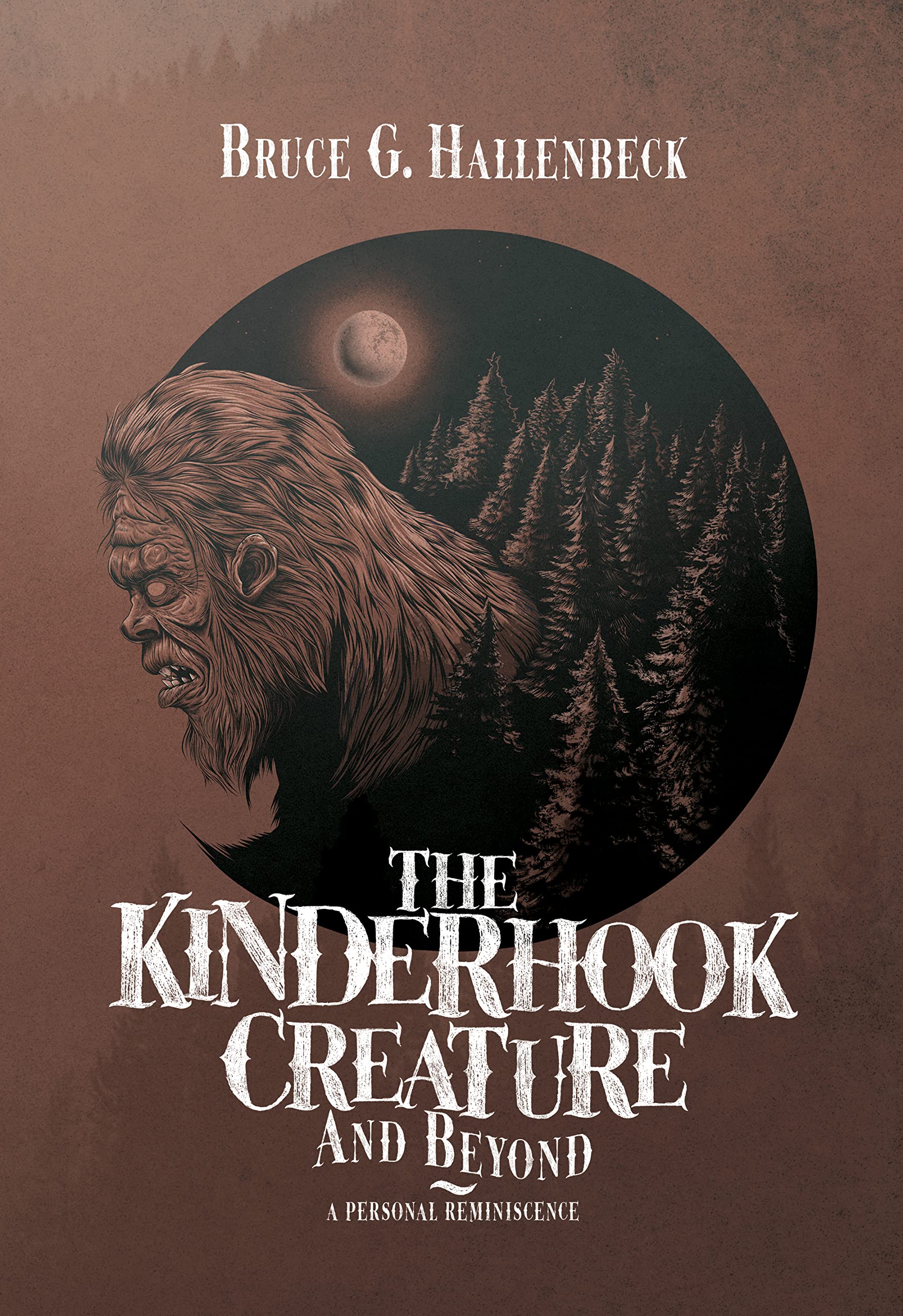 The Kinderhook Creature and Beyond: A Personal Reminiscence (Kindle Edition)