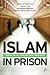 Islam in Prison: Finding Faith, Freedom and Fraternity