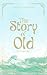 The Story of Old: Beginning