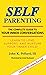 SELF-Parenting by John K Pollard SELF-Parenting by John K Pollard