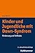 Kinder Und Jugendliche Mit Down-syndrom: Forderung Und Teilhabe (German Edition)