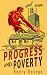 Progress and Poverty: The E...