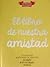 El libro de nuestra amistad by Juan Carlos Chandro