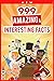 999 Amazing & Interesting F...
