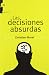 Las decisiones absurdas : s...