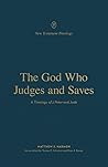 The God Who Judges and Saves: A Theology of 2 Peter and Jude