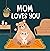 Mom Loves You: A Heartwarmi...