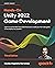 Hands-On Unity 2022 Game Development by Nicolas Alejandro Borromeo
