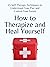 How to Therapize and Heal Yourself: 15 Self-Therapy Techniques to Understand Your Past and Control Your Future (The Path to Calm Book 11)