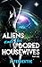 Aliens & the Bored Housewiv...