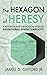 The Hexagon of Heresy: A Hi...
