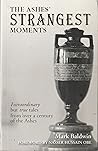 The Ashes' Strangest Moments by Mark Baldwin