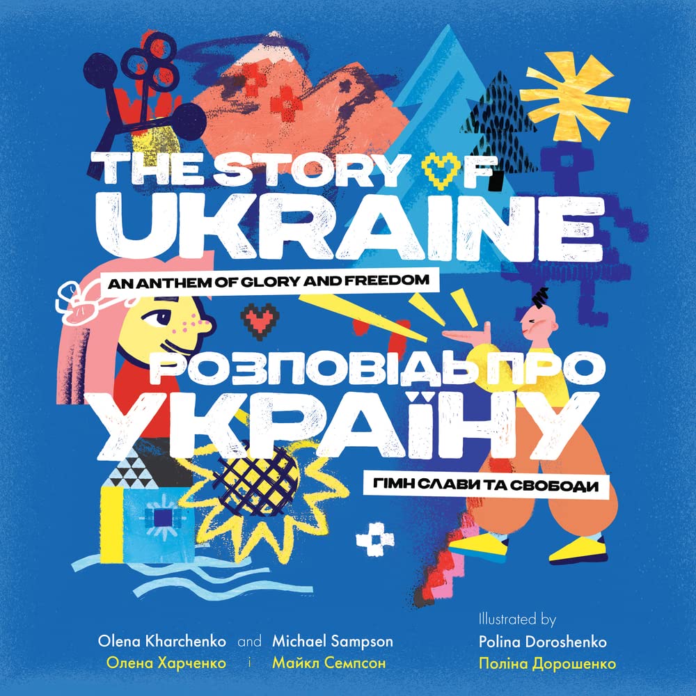 The Story of Ukraine: An Anthem of Glory and Freedom (Hardcover)