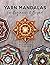 Yarn Mandalas For Beginners & Beyond by Inga Savage