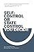 Self-Control or State Control? You Decide