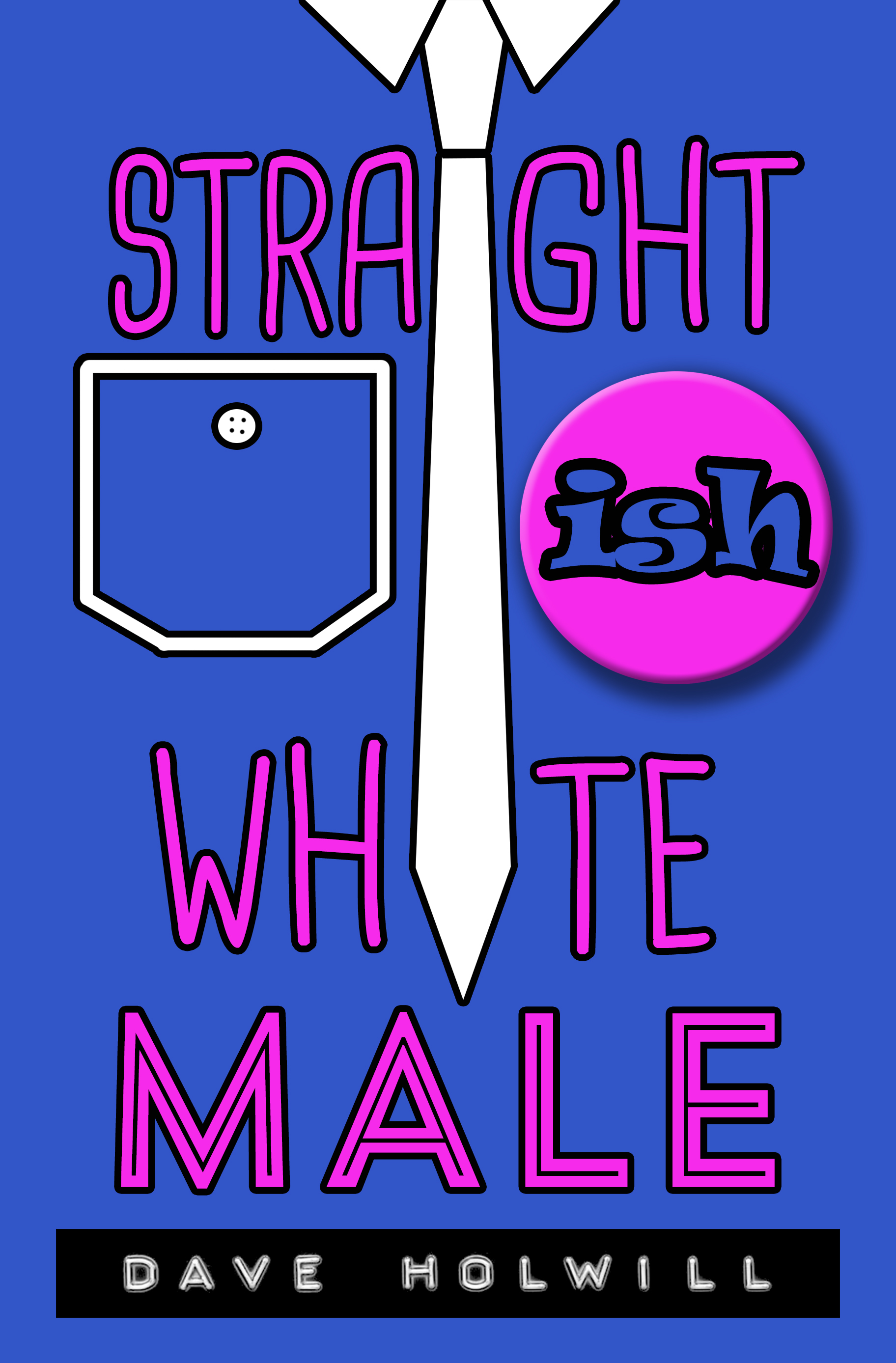 Straight (Ish) White Male (Straight (Ish) #1)