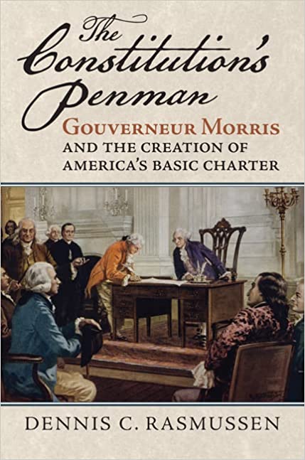 The Constitution's Penman: Gouverneur Morris and the Creation of America's Basic Charter (American Political Thought)