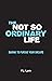 The Not So Ordinary Life: Daring to pursue your dreams