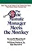 The One Minute Manager Meets the Monkey by Kenneth H. Blanchard The One Minute Manager Meets the Monkey by Kenneth H. Blanchard