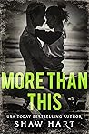 More Than This by Shaw Hart