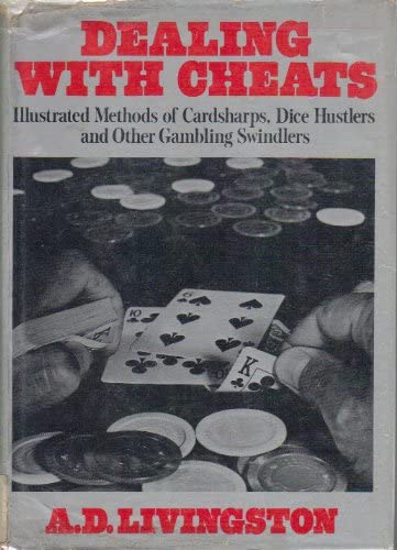 Dealing with Cheats: Illustrated Methods of Cardsharps, Dice Hustlers, and Other Gambling Swindlers (Hardcover)