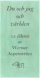 Du och jag och världen: 12 dikter av Werner Aspenström