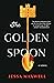 The Golden Spoon by Jessa Maxwell