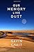Our Memory Like Dust