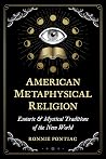 Book cover for American Metaphysical Religion: Esoteric and Mystical Traditions of the New World
