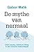 De mythe van normaal by Gabor Maté