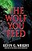 The Wolf You Feed: Book One...